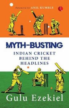 Paperback Myth-Busting: Indian Cricket behind the Headlines Book