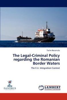 Paperback The Legal-Criminal Policy regarding the Romanian Border Waters Book