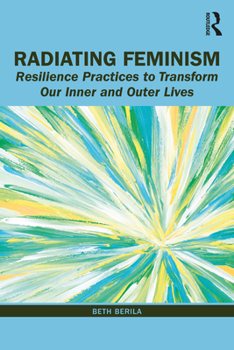 Paperback Radiating Feminism: Resilience Practices to Transform our Inner and Outer Lives Book