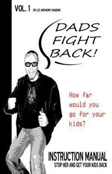 Paperback Dads Fight Back!: Stop Her and Get Your Kids Back Book