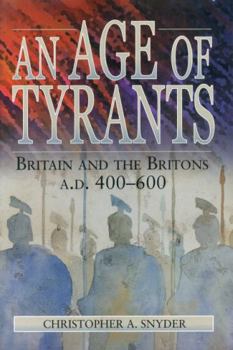 Paperback An Age of Tyrants: Britain and the Britons, A.D. 400-600 Book