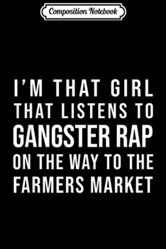 Paperback Composition Notebook: Funny I'm That Girl That Listens To Gangster Rap Journal/Notebook Blank Lined Ruled 6x9 100 Pages Book