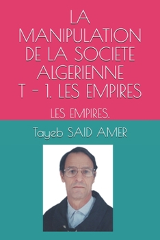 Paperback La Manipulation de la Societe Algerienne - T. 1. Les Empires: Les Empires. [French] Book
