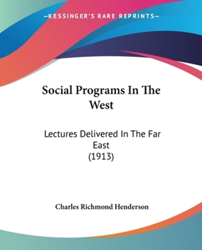 Paperback Social Programs In The West: Lectures Delivered In The Far East (1913) Book