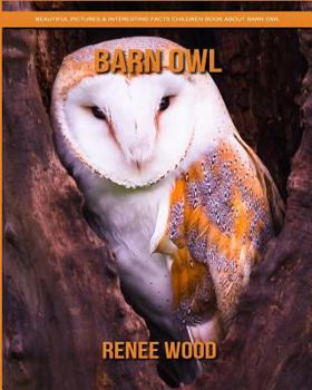 Paperback Barn Owl: Beautiful Pictures & Interesting Facts Children Book About Barn Owl Book