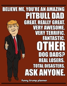 Funny Trump Planner: Funny Pitbull Planner for Trump Supporters (Conservative Trump Gift)