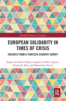 European Solidarity in Times of Crisis: Insights from a Thirteen-Country Survey - Book  of the Routledge Advances in Sociology