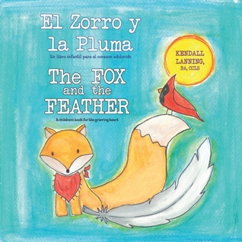 Paperback El Zorro y la Pluma: Un libro infantil para el corazon adolorido [Spanish] Book