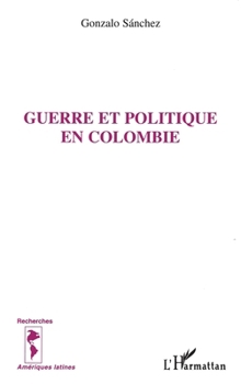 Paperback Guerre et politique en Colombie [French] Book