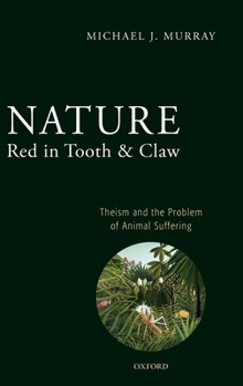 Hardcover Nature Red in Tooth and Claw: Theism and the Problem of Animal Suffering Book