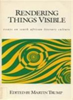 Hardcover Rendering Things Visible: Essays on South African Literary Culture Book