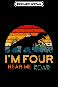 Paperback Composition Notebook: Kids I'm Four Hear me Roar 4th Birthday Dinosaur s Boy Journal/Notebook Blank Lined Ruled 6x9 100 Pages Book