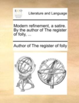 Paperback Modern Refinement, a Satire. by the Author of the Register of Folly, ... Book