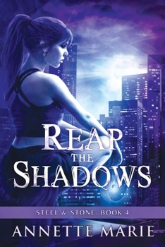 Reap the Shadows - Book #4 of the Steel & Stone Universe Books