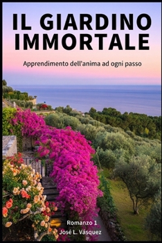 Paperback Il Giardino degli Immortali: Imparare l'anima ad ogni passo [Italian] Book