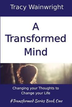 Paperback A Transformed Mind: Changing your Thoughts to Change your Life Book