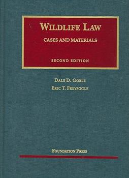 Hardcover Goble and Freyfogle's Wildlife Law, Cases and Materials, 2D Book