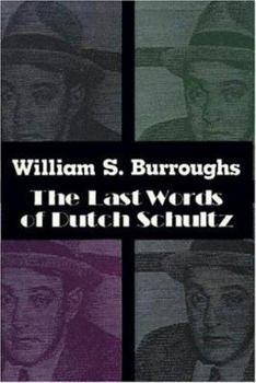 Paperback The Last Words of Dutch Schultz: A Fiction in the Form of a Film Script Book