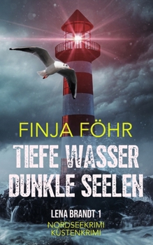 Tiefe Wasser, dunkle Seelen (Lena Brandt) (German Edition)