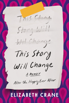 Hardcover This Story Will Change: After the Happily Ever After; A Memoir Book