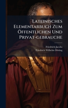 Hardcover Lateinisches Elementarbuch Zum Ã-ffentlichen Und Privat-gebrauche [Latin] Book