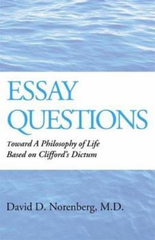 Paperback Essay Questions: Toward a Philosophy of Life Based on Clifford's Dictum Book