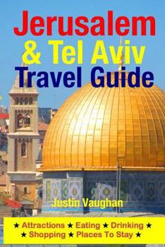 Paperback Jerusalem & Tel Aviv Travel Guide: Attractions, Eating, Drinking, Shopping & Places To Stay Book