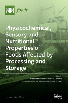 Hardcover Physicochemical, Sensory and Nutritional Properties of Foods Affected by Processing and Storage Book