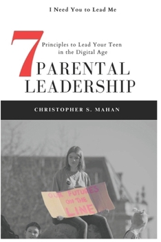 Paperback Parental Leadership: 7 Principles to Lead Your Teen in the Digital Age Book