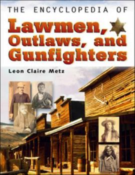 Paperback The Encyclopedia of Lawmen, Outlaws, and Gunfighters Book
