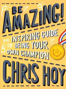 Paperback Be Amazing! An inspiring guide to being your own champion Book