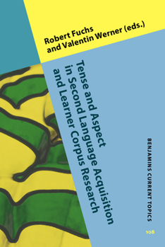 Tense and Aspect in Second Language Acquisition and Learner Corpus Research - Book #108 of the Benjamins Current Topics