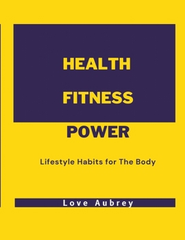 Paperback Health Fitness Power: Lifestyle Habits for The Body Book