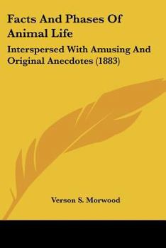 Paperback Facts And Phases Of Animal Life: Interspersed With Amusing And Original Anecdotes (1883) Book