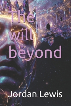 The will beyond (The will of consciousness)