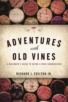 Hardcover Adventures with Old Vines: A Beginner's Guide to Being a Wine Connoisseur Book