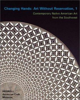 Hardcover Changing Hands: Art Without Reservation: Contemporary Native American Art from the Southwest Book