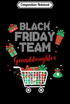 Composition Notebook: Black Friday Team Granddaughter Family Christmas Gifts  Journal/Notebook Blank Lined Ruled 6x9 100 Pages