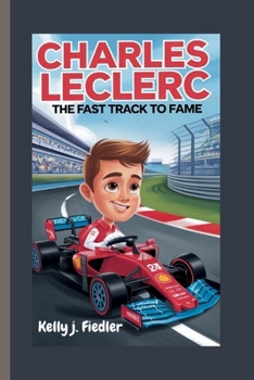 CHARLES LECLERC: The Fast Track to Fame