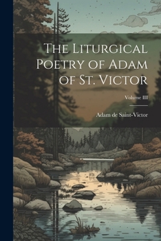 Paperback The Liturgical Poetry of Adam of St. Victor; Volume III Book