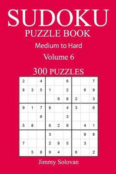 Paperback 300 Medium to Hard Sudoku Puzzle Book: Volume 6 Book