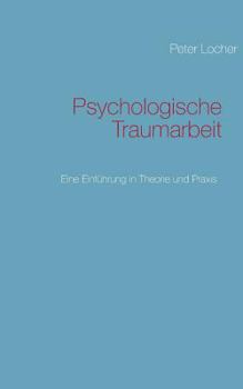 Paperback Psychologische Traumarbeit: Eine Einführung in Theorie und Praxis [German] Book