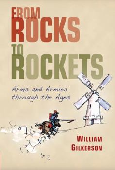 Hardcover From Rocks to Rockets: Arms and Armies Through the Ages Book