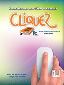 Paperback Cliquez, Livre #1: Les leçons de l'éducation chrétienne [French] Book
