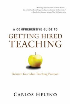 Paperback A Comprehensive Guide to Getting Hired Teaching: Achieve Your Ideal Teaching Position Book
