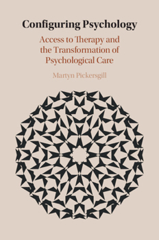 Configuring Psychology: Access to Therapy and the Transformation of Psychological Care