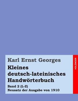 Paperback Kleines deutsch-lateinisches Handwörterbuch: Band 2 (L-Z) Neusatz der Ausgabe von 1910 [German] Book