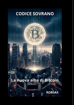 Paperback Codice Sovrano, la nuova alba di Bitcoin. [Italian] Book