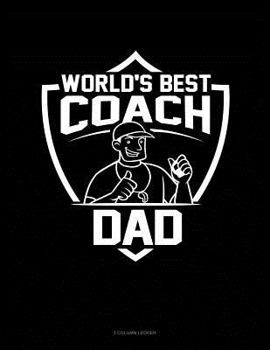 Paperback World's Best Coach Dad: 3 Column Ledger Book