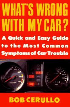 Paperback What's Wrong with My Car?: A Quick and Easy Guide to Most Common Symptoms of Car Trouble Book